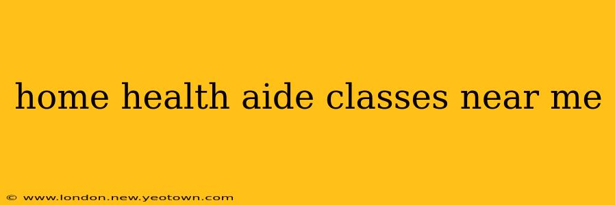 home health aide classes near me