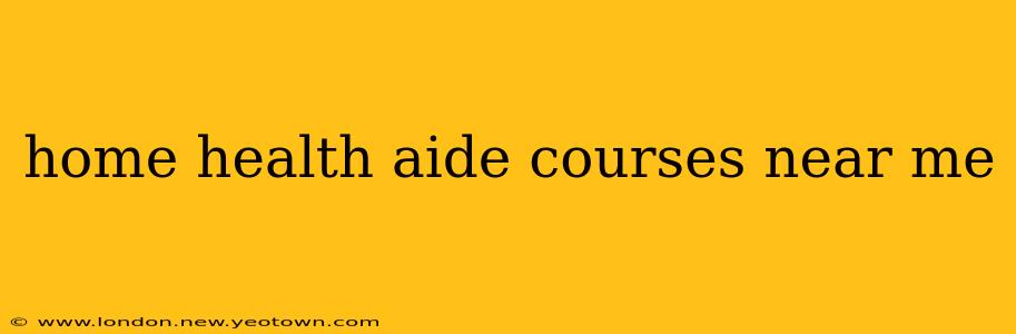 home health aide courses near me