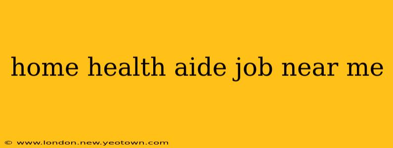 home health aide job near me