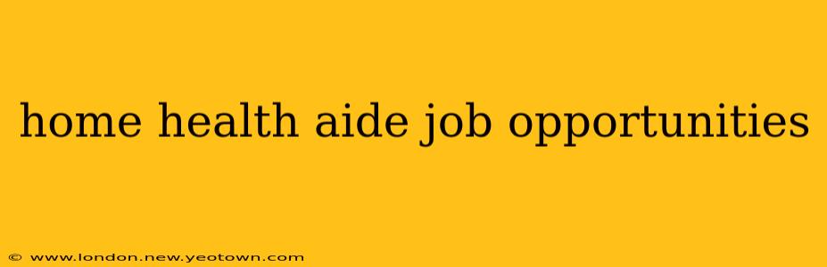 home health aide job opportunities