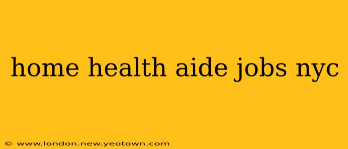 home health aide jobs nyc