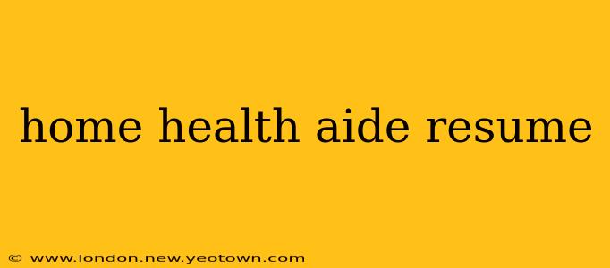 home health aide resume