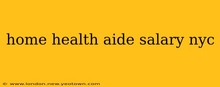 home health aide salary nyc