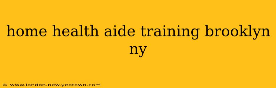 home health aide training brooklyn ny
