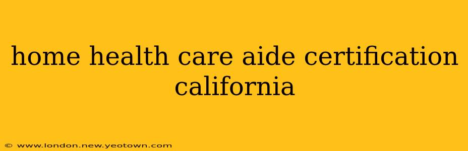 home health care aide certification california