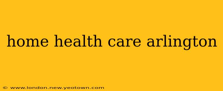 home health care arlington