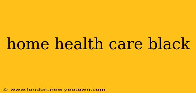 home health care black