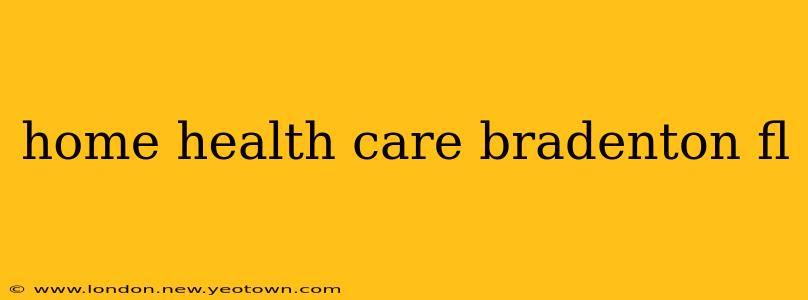 home health care bradenton fl
