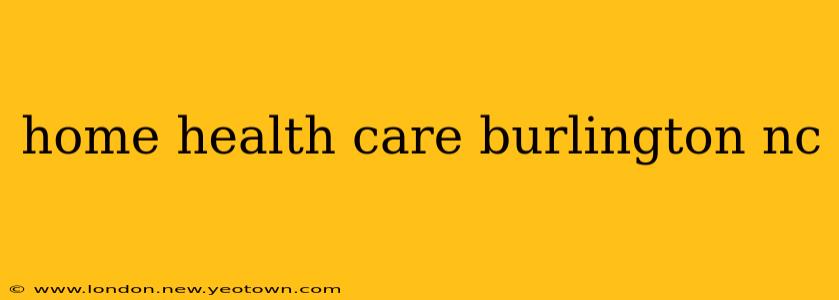 home health care burlington nc