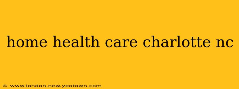 home health care charlotte nc