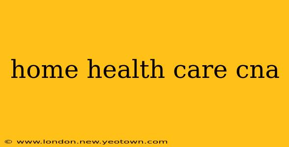 home health care cna