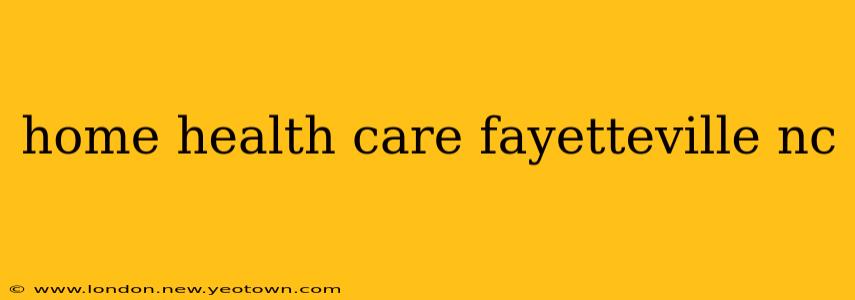 home health care fayetteville nc
