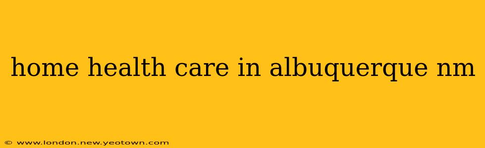 home health care in albuquerque nm