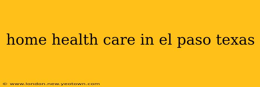 home health care in el paso texas