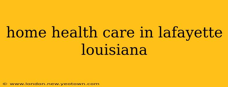 home health care in lafayette louisiana