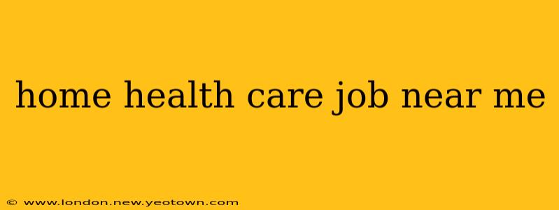 home health care job near me