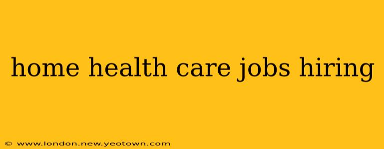 home health care jobs hiring