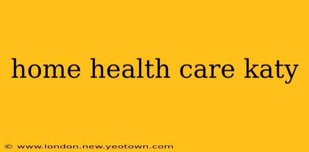 home health care katy