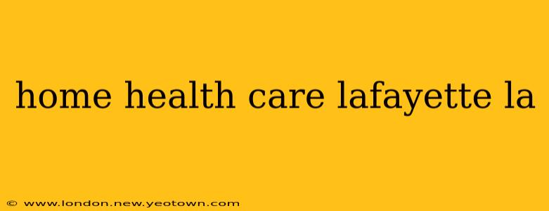 home health care lafayette la
