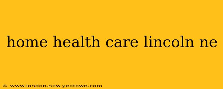 home health care lincoln ne