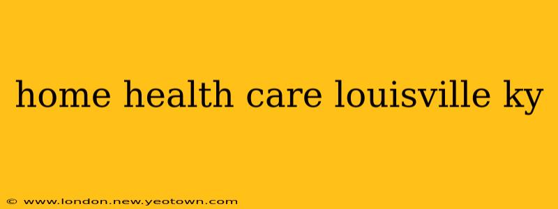 home health care louisville ky