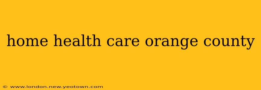 home health care orange county