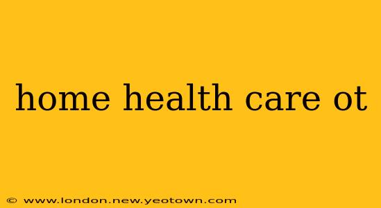 home health care ot
