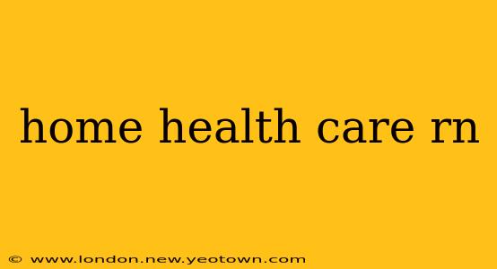 home health care rn