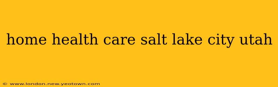 home health care salt lake city utah