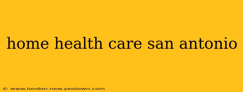 home health care san antonio