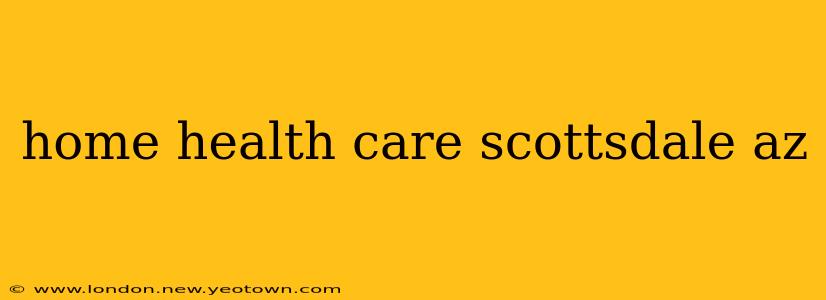home health care scottsdale az