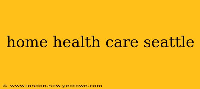 home health care seattle