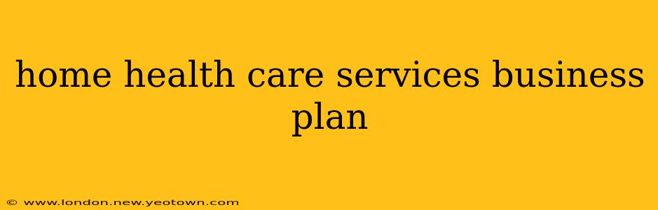 home health care services business plan