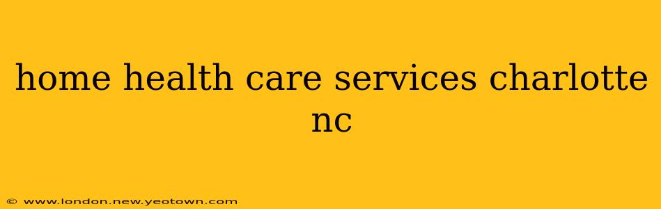 home health care services charlotte nc