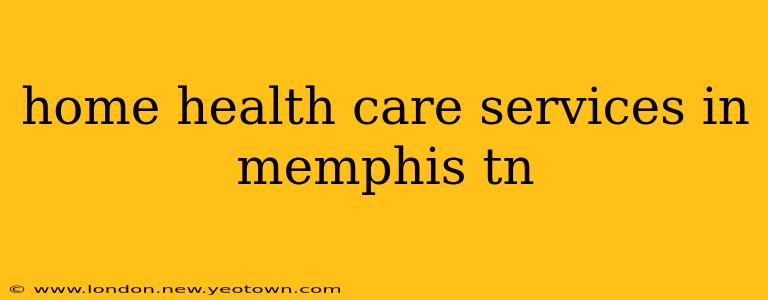 home health care services in memphis tn