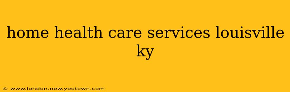 home health care services louisville ky