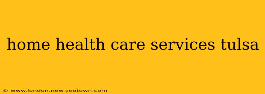 home health care services tulsa