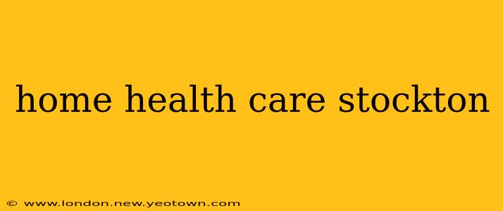 home health care stockton