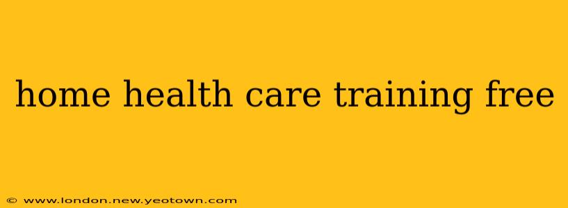 home health care training free