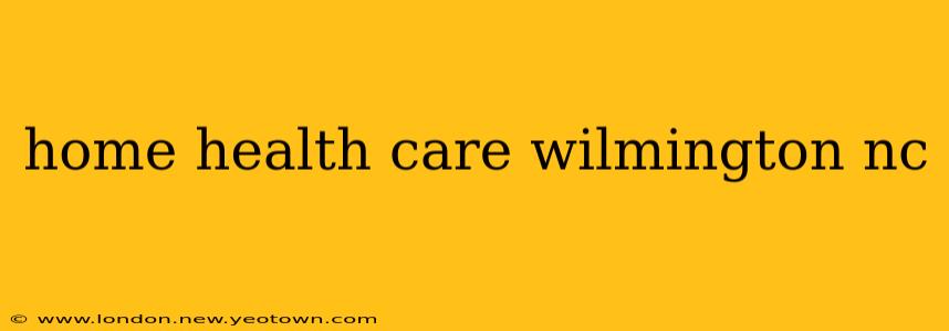 home health care wilmington nc