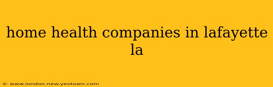 home health companies in lafayette la