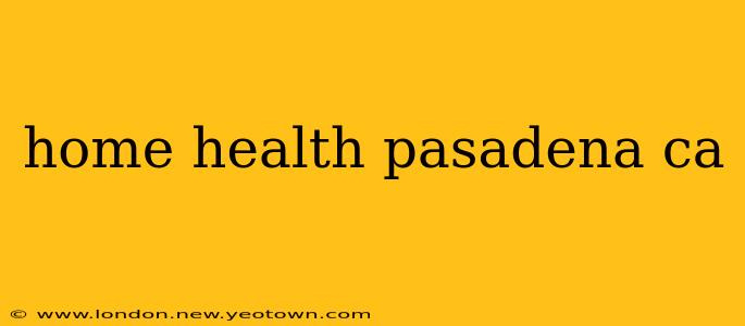 home health pasadena ca