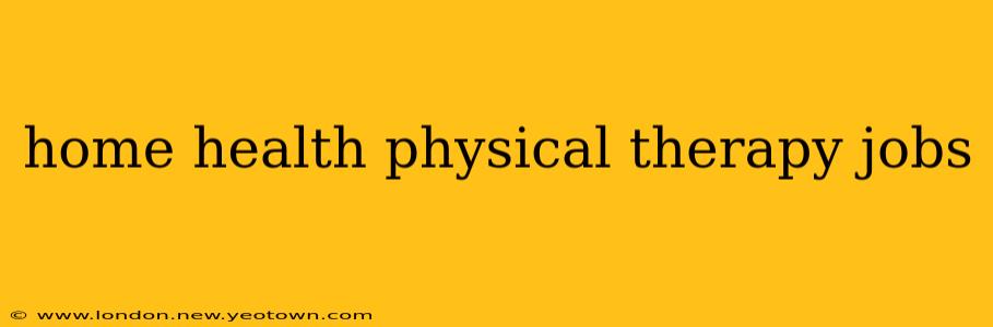 home health physical therapy jobs