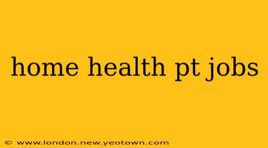 home health pt jobs