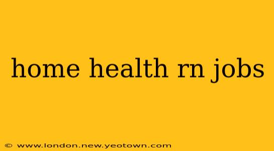 home health rn jobs