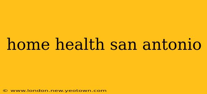 home health san antonio