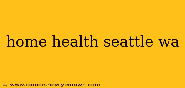 home health seattle wa