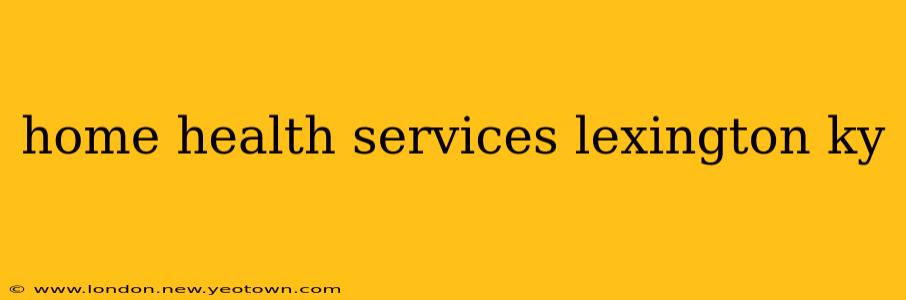 home health services lexington ky
