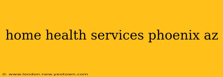 home health services phoenix az