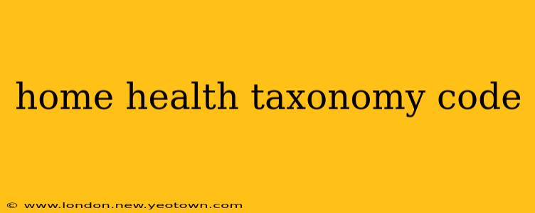 home health taxonomy code